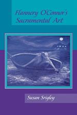 Flannery O'Connor's Sacramental Art