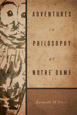 Adventures in Philosophy at Notre Dame - Kenneth M. Sayre - cover