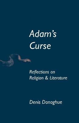 Adam's Curse: Reflections on Religion and Literature - Denis Donoghue - cover