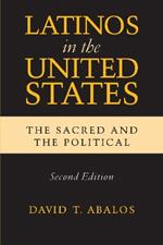 Latinos in the United States: The Sacred and the Political, Second Edition