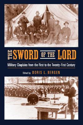 Sword of the Lord, The: Military Chaplains from the First to the Twenty-First Century - cover