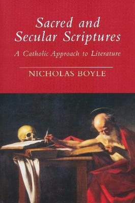 Sacred and Secular Scriptures: A Catholic Approach to Literature - Nicholas Boyle - cover