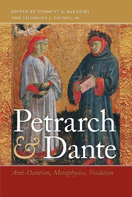 Petrarch and Dante: Anti-Dantism, Metaphysics, Tradition - cover