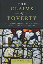 The Claims of Poverty: Literature, Culture, and Ideology in Late Medieval England
