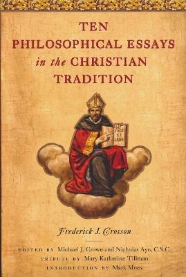 Ten Philosophical Essays in the Christian Tradition - Frederick J. Crosson - cover