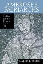 Ambrose's Patriarchs: Ethics for the Common Man