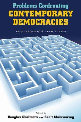 Problems Confronting Contemporary Democracies: Essays in Honor of Alfred Stepan - cover