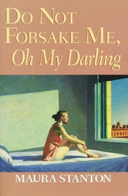 Do Not Forsake Me, Oh My Darling - Maura Stanton - cover