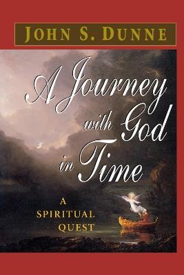 A Journey with God in Time: A Spiritual Quest - John S. Dunne - cover