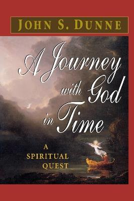 A Journey with God in Time: A Spiritual Quest - John S. Dunne - cover