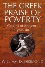 The Greek Praise of Poverty: Origins of Ancient Cynicism