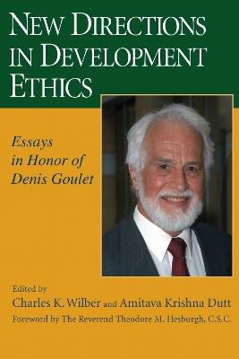 New Directions in Development Ethics: Essays in Honor of Denis Goulet - cover