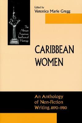 Caribbean Women: An Anthology of Non-Fiction Writing, 1890-1981 - Veronica Marie Gregg - cover