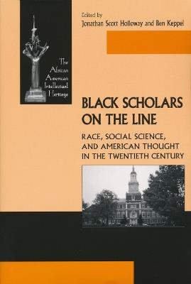 Black Scholars on the Line: Race, Social Science, and American Thought in the Twentieth Century - cover