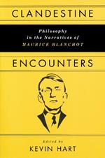 Clandestine Encounters: Philosophy in the Narratives of Maurice Blanchot