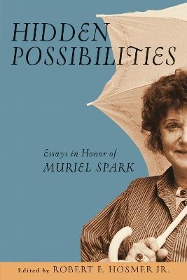 Hidden Possibilities: Essays in Honor of Muriel Spark - cover
