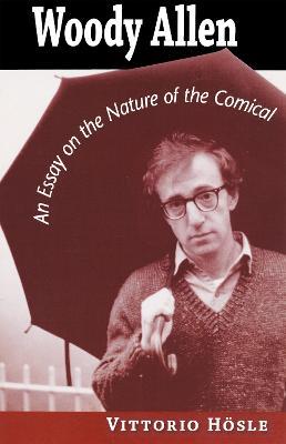Woody Allen: An Essay on the Nature of the Comical - Vittorio Hosle - cover