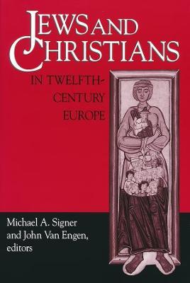 Jews and Christians in Twelfth-Century Europe - Michael A. Signer - cover