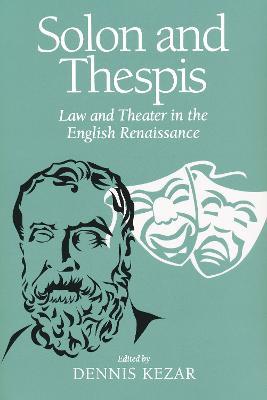 Solon and Thespis: Law and Theater in the English Renaissance - cover