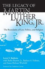 Legacy of Martin Luther King, Jr., The: The Boundaries of Law, Politics, and Religion