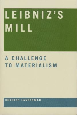 Leibniz's Mill: A Challenge to Materialism - Charles Landesman - cover