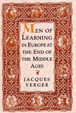 Men of Learning in Europe at the End of the Middle Ages