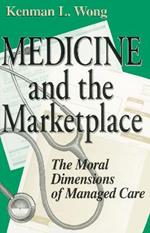 Medicine and the Marketplace: The Moral Dimensions of Managed Care