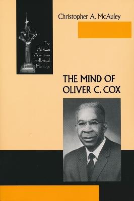 Mind of Oliver C Cox: The African American Intellectual Heritage - Christopher A. Mcauley - cover