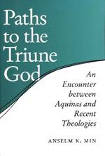 Paths to the Triune God: An Encounter Between Aquinas and Recent Theologies