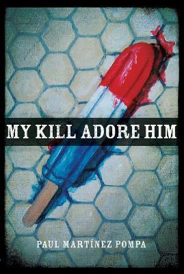 My Kill Adore Him - Paul Martinez Pompa - cover