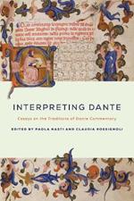 Interpreting Dante: Essays on the Traditions of Dante Commentary