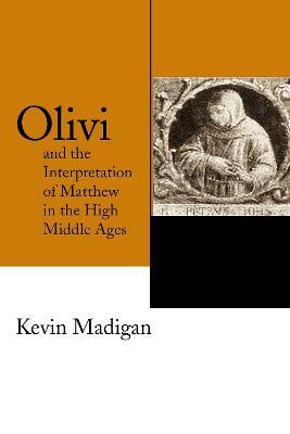 Olivi and the Interpretation of Matthew in the High Middle Ages - Kevin Madigan - cover