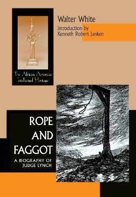 Rope and Faggot: A Biography of Judge Lynch - Walter White - cover