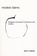 Modest Claims: Dialogues and Essays on Tolerance and Tradition