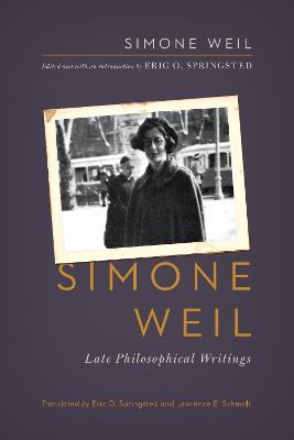 Simone Weil: Late Philosophical Writings - Simone Weil - cover