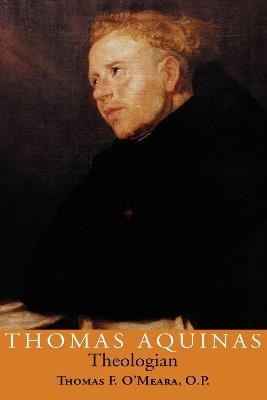 Thomas Aquinas, Theologian - Thomas F. O'Meara - cover
