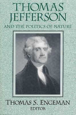 Thomas Jefferson and the Politics of Nature - Thomas Engeman - cover