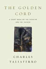 The Golden Cord: A Short Book on the Secular and the Sacred
