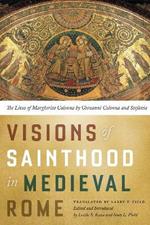 Visions of Sainthood in Medieval Rome: The Lives of Margherita Colonna by Giovanni Colonna and Stefania