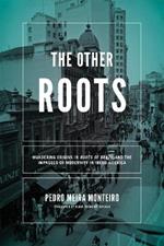 Other Roots, The: Wandering Origins in Roots of Brazil and the Impasses of Modernity in Ibero-America