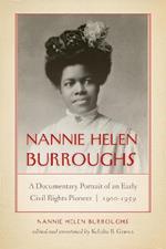 Nannie Helen Burroughs: A Documentary Portrait of an Early Civil Rights Pioneer, 1900-1959