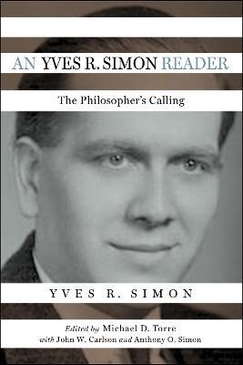 An Yves R. Simon Reader: The Philosopher's Calling - Yves R. Simon - cover