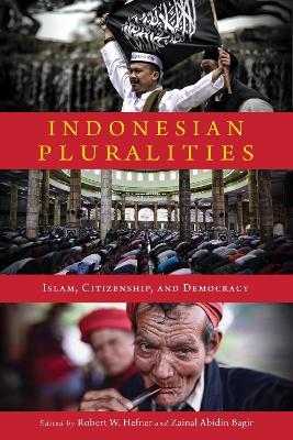 Indonesian Pluralities: Islam, Citizenship, and Democracy - cover