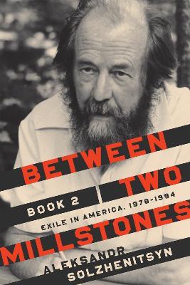 Between Two Millstones, Book 2: Exile in America, 1978-1994 - Aleksandr Solzhenitsyn - cover