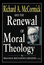 Richard A. McCormick and the Renewal of Moral Theology
