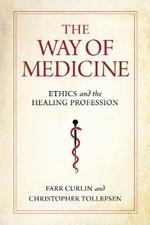 The Way of Medicine: Ethics and the Healing Profession