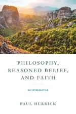Philosophy, Reasoned Belief, and Faith: An Introduction