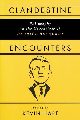 Clandestine Encounters: Philosophy in the Narratives of Maurice Blanchot - cover