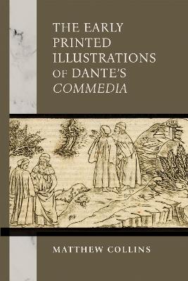 The Early Printed Illustrations of Dante’s "Commedia" - Matthew Collins - cover
