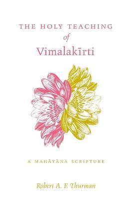 The Holy Teaching of Vimalakirti: A Mahayana Scripture - Robert A. F. Thurman - cover